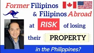 KEEPING YOUR PROPERTY AS A FORMER FILIPINO OR AS A FILIPINO RESIDING ABROAD