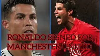 Breaking News | Cristiano Ronaldo Signed For Manchester United