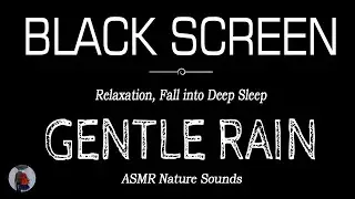 GENTLE Rain Sounds for Sleeping Dark Screen | Relaxation & Deep Sleep | FALL INTO DEEP SLEEP
