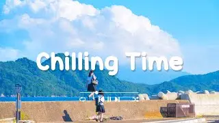 [作業用BGM] ポジティブな感情とエネルギー - ポジティブな一日のための朝の歌 - 爽やかな気分でのんびりしたいあなたへ 🍃 Chilling Time  - Chill Feeling