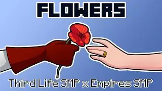 Flowers - Empires SMP x Third Life Animatic