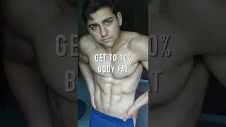 GET TO 10% BODY FAT