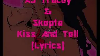 AJ Tracey & Skepta - Kiss And Tell (Full Video Lyrics)