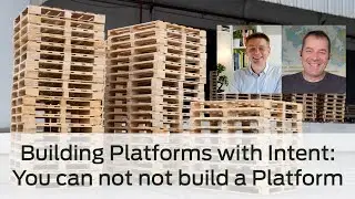 Building Platforms with Intent: You can not not build a Platform