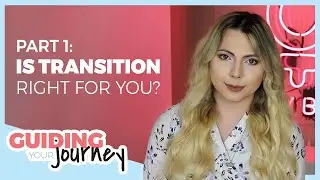 Determining if Transitioning is Right for You & Jump Starting Transition (MTF & FTM) | Casey Blake
