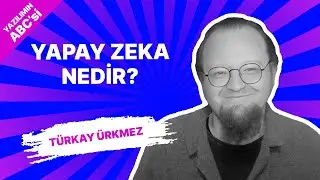 Yapay Zeka Nedir? | Türkay Ürkmez