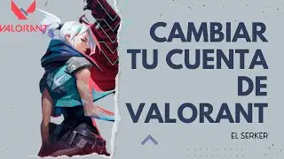 COMO CAMBIAR TU CUENTA EN #valorant !!!