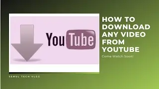 How to download a video from YouTube|Senul Tech Vlog