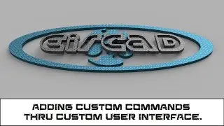 ADVANCE STEEL: Adding Custom Commands thru Custom User Interface.