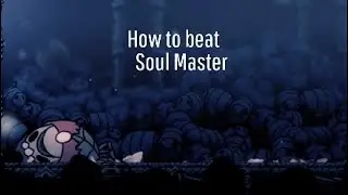 How to Beat the Soul Master (Hollow knight)