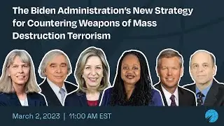 The Biden Administration’s New Strategy for Countering Weapons of Mass Destruction Terrorism