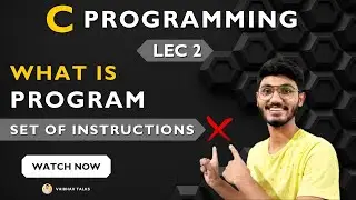 Lec 2: What is a Program | C Tutorials for Beginners | 2023 🔥