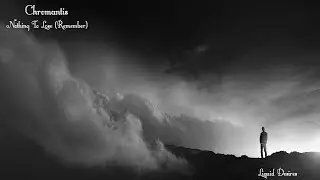 Chromantis Nothing To Lose (Remember)#atmospheric #liquiddnb #2024 #music #vocals #drumandbass #dnb