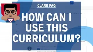 CLARK FAQ | How can I use this curriculum?