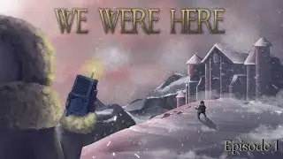 [FR] We Were Here #1 Début d'une nouvelle aventure !