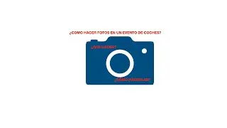 ¿cómo FOTOGRAFIAR COCHES en un EVENTO? //// consejos tips ayuda.....
