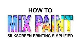 How to MIX PAINT - Screen printing