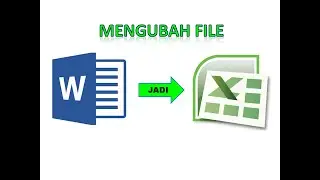 CARA MENGUBAH FILE WORD KE EXCEL