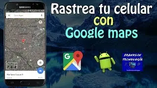 ●○ Localizar tu celular atravez de GPS y GOOGLE MAPS○●|Franklin Tecnologia SD|