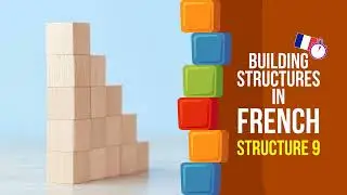 🇫🇷 Building Structures in French - Structure 9