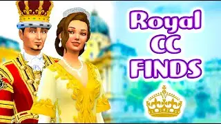 ROYAL CUSTOM CONTENT FINDS (WITH LINKS!) | The Sims 4 CC