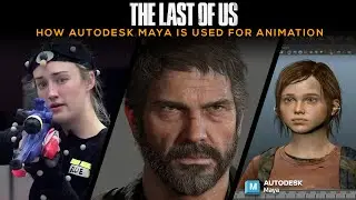 How The Last of Us Uses Autodesk Maya for Making Animation