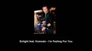 Enlight feat. Komodo - I'm Feeling You
