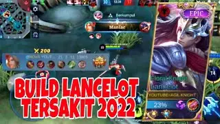 MANIAC!!! BUILD LANCELOT TERSAKIT 2022 | BUILD LANCELOT YANG PALING SAKIT 2022 | MLBB