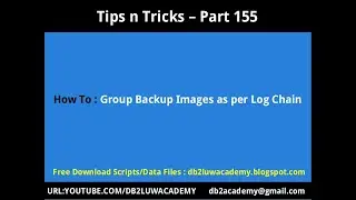 Title: Tips n Tricks Part 155-How To Group Backup Images as per Log Chain