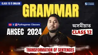 Transformation of Sentences II Class 12 II AHSEC 24-25