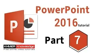 PowerPoint 2016 tutorials Beginner & advanced Part 7 - Khmer