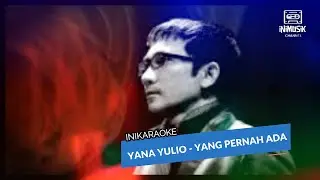 IniKaraoke | Yana Yulio - Yang Pernah Ada