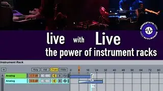 2: Performing with Ableton Live - The Power Of Instrument Racks