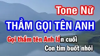 Karaoke Thầm Gọi Tên Anh Tone Nữ | Nhan KTV