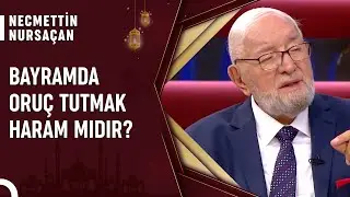 Kurban Bayramında Oruç Tutulur Mu? | Necmettin Nursaçan'la Sohbetler