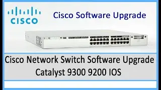 Cisco Network Switch Software Upgrade Catalyst 9300 9200 IOS for Asa Technology