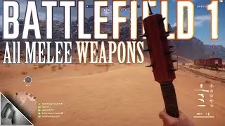 Battlefield 1: All Melee Weapons Kill montage: How to unlock all weapons