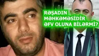 Resad dagli azadliqa cixa biler 2022