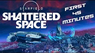 Starfield: Shattered Space DLC - First 45 Minutes - PC Gameplay #starfield #ShatteredSpace