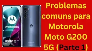 Problemas comuns para Motorola Moto G200 5G (Parte 1)
