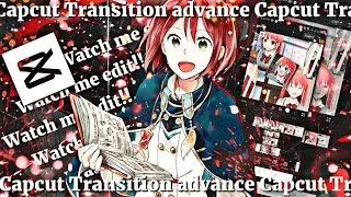 Watch me edit!! || Capcut Advance Keyframe transition || Advance Transition ideas ||