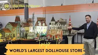 A Trip To World's Largest Dollhouse Store | Oldest Mini Dollhouses Tour | Flip This Dollhouse |
