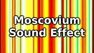 Moscovium Sound Effect