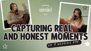 Photographing Real and Honest Moments on Wedding Day | Photographers Unveiled | Ep 005