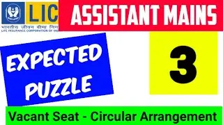 LIC ASSISTANT & Clerk MAINS PUZZLE #3( vacant Seat - circular Arrangement )