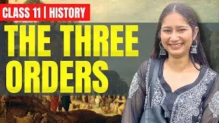 The Three Orders Class - 11 History Chapter 4 || ONE SHOT || CBSE 2024-25