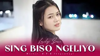 LAILY SUCI - SING BISO NGELIYO [Official Music Video]