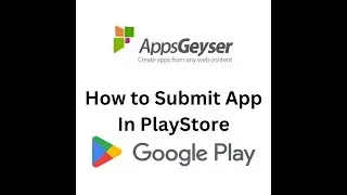 Step-by-Step Guide: Submit Your Android App to Playstore 2023 | Unlock Your App's Earning Appsgeyser