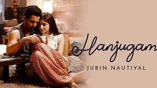 Hanjugam Song Lyrics | Jubin Nautiyal