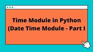 Time Module in Python - Date Time Module - Part - I